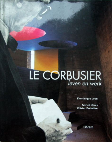 Dominique Lyon et al - Le Corbusier,leven en werk
