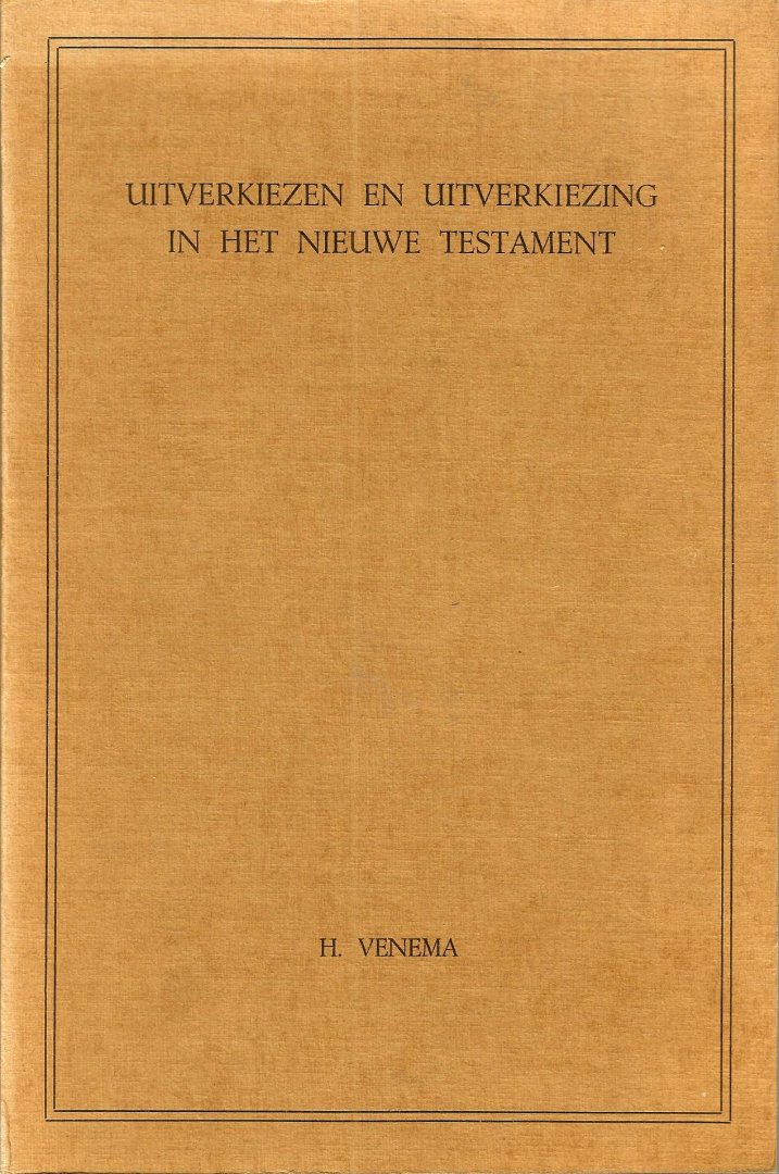 Venema  Harm  1965 - Uitverkiezing en uitverkiezing in het Nieuwe testament