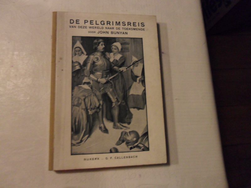 Bunyan John - De pelgrimsreis van deze wereld naar de toekomende