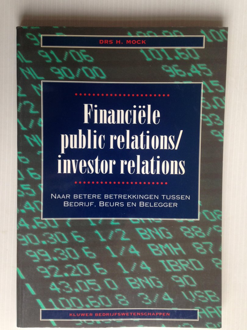 Mock, Drs H. - Financiële public relations / investor relations, Naar betere betrekkingen tussen Bedrijf, Beurs en Belegger