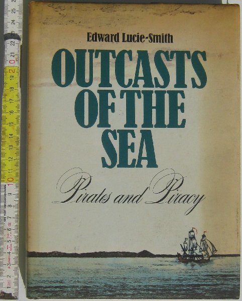 Smith, Edward Lucie - Outcasts of the sea. Pirates and Piracy