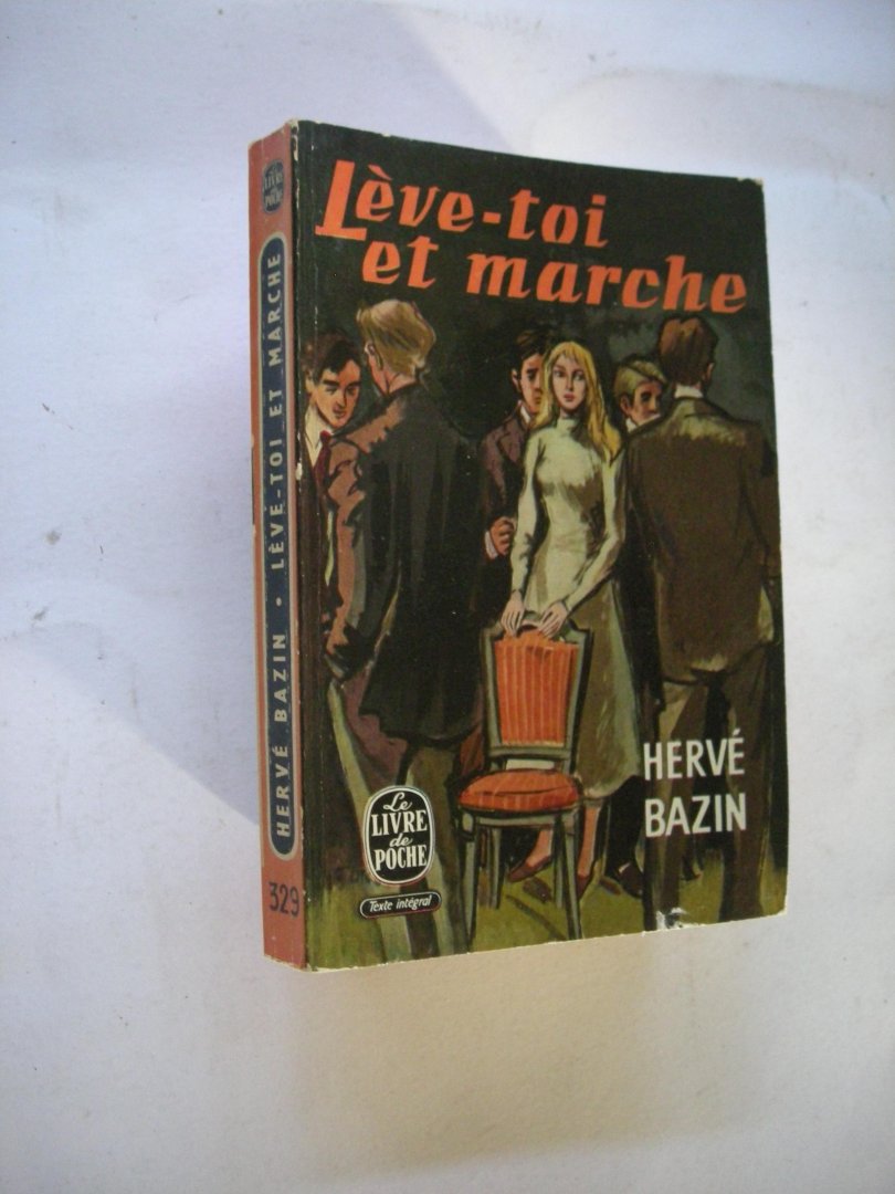 Bazin, Herve - Leve-toi et marche