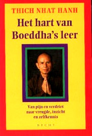 Hanh , Thich Nhat . [ isbn 9789023010272  ]  0620 - Het Hart van Boeddha's Leer . ( Van pijn en verdriet naar vreugde, inzicht en zelfkennis . ) In "Het hart van Boeddha's leer" maakt Thich Nhat Hanh ons vertrouwd met de kernleer van het boeddhisme, en laat hij zien dat Boeddha's leerstellingen ook -