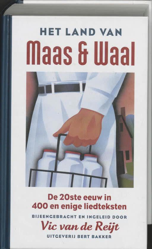 Reijt, Vic van de - Land van Maas en Waal. De 20ste eeuw in 400 en einge liedteksten..