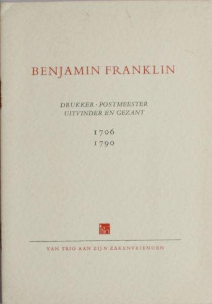 Kerdijk, F. - Benjamin Franklin. Drukker, postmeester, uitvinder en gezant. 1706 - 1790