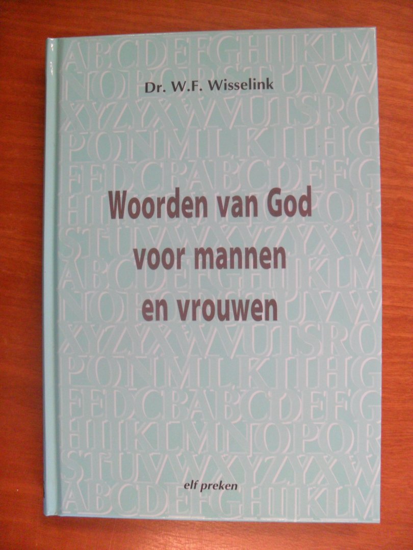 Wisselink Dr.W.F. - Woorden van God voor mannen en vrouwen
