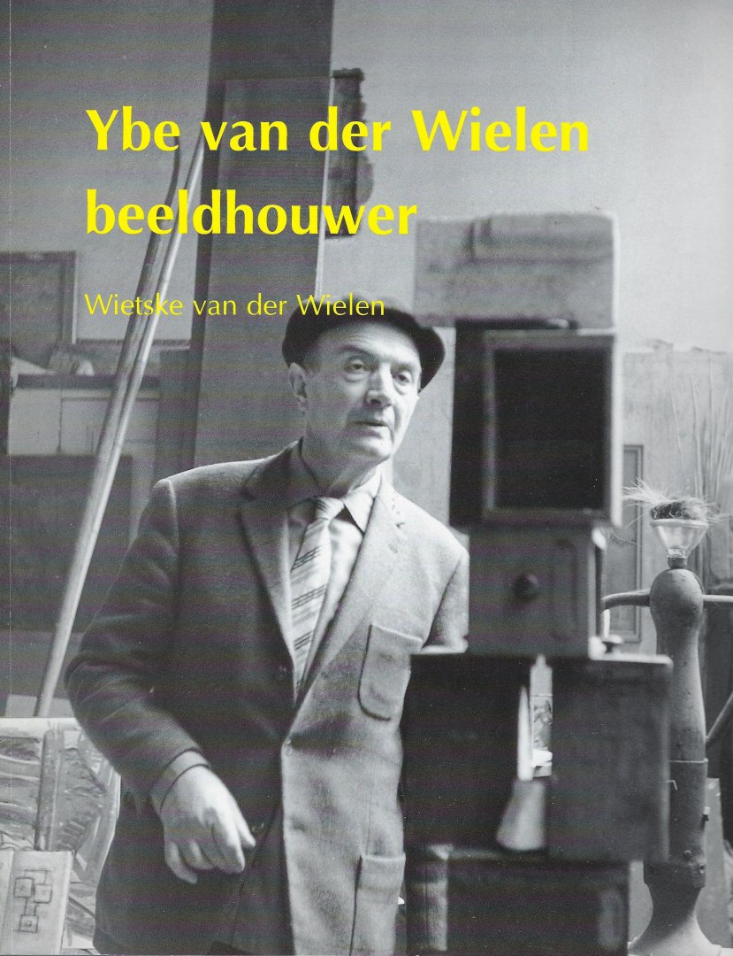 Wielen, W. van der - Ybe van der Wielen, beeldhouwer
