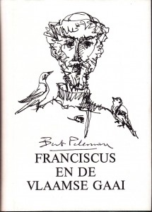 Peleman, Bert - Franciscus en de Vlaamse gaai  een 'vlucht licht gevederde' verzen mede bedoeld als een ludiek pleidooi voor het leefmilieu.
