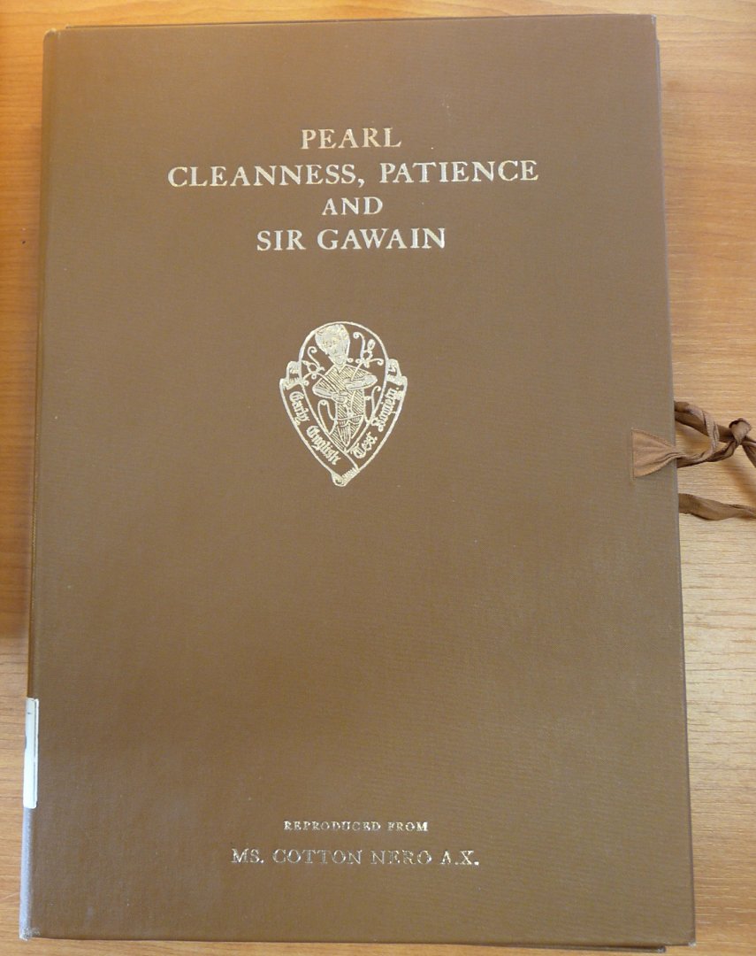 Gollancz, I. - Pearl, Cleanness, Patience and Sir Gawain - Reproduced in Facsimile from the unique MS. Cotton Nero A.x in the British Museum