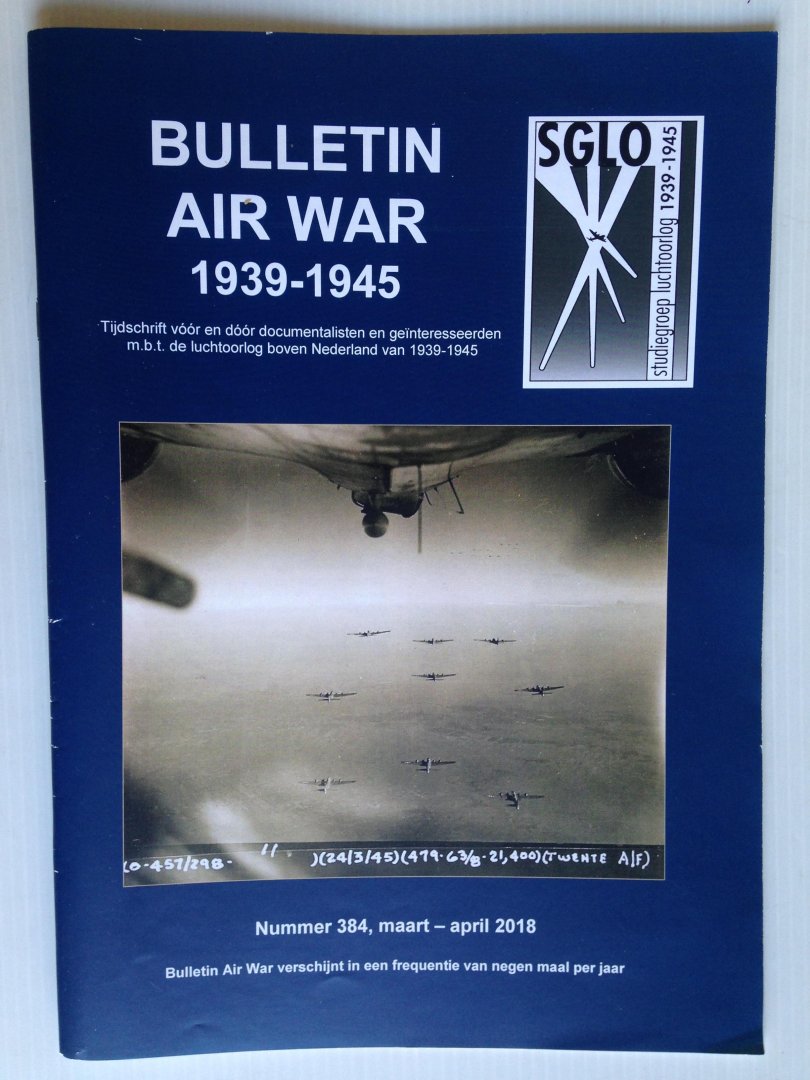  - Bulletin Air War 1939-1945, Tijdschrift voor en door documentalisten en geintersseerden mbt de luchtoorlog boven Nederland, nr 384