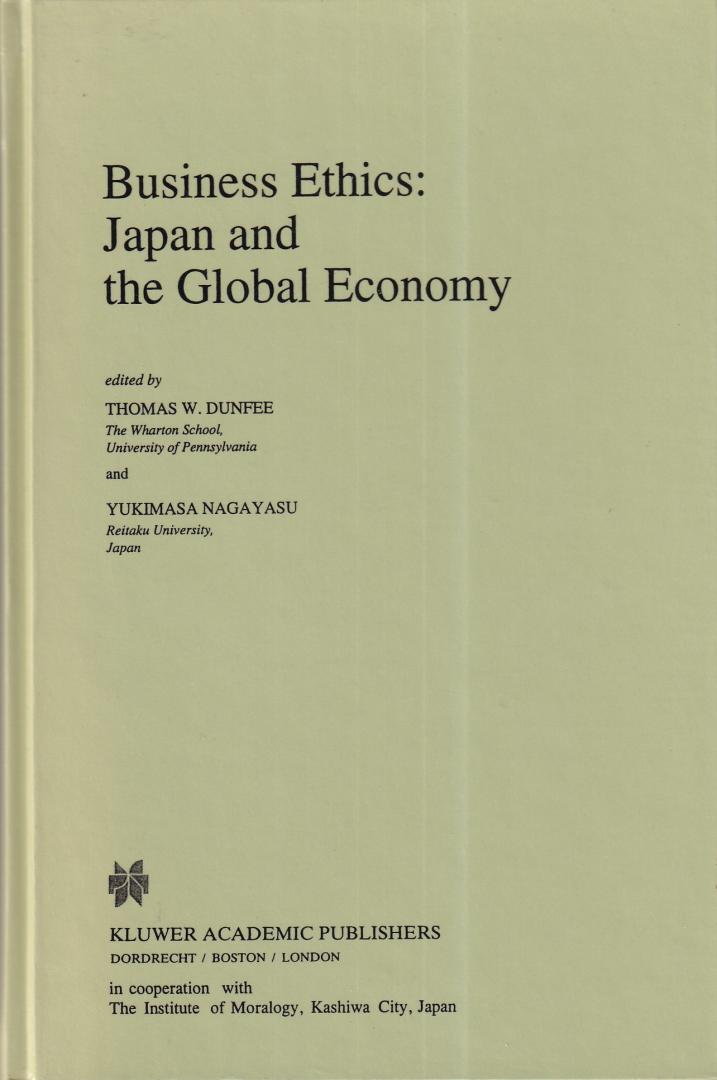 Dunfee, Thomas W. & Nagayasu, Yukimasa (eds.) - Business Ethics: Japan and the Global Economy