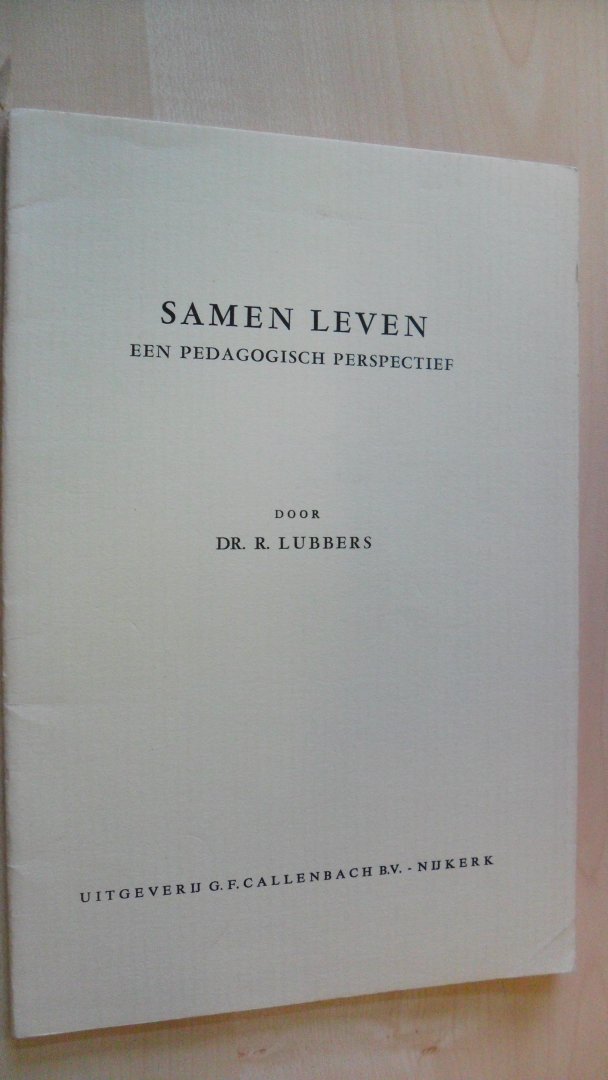 Lubbers Dr. R. - SAMEN LEVEN IN PEDAGOGISCH PERSPECTIEF  ~ Rede bij aanvaarding ambt 28 mei