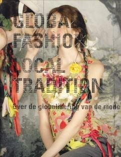 BRAND, JAN; TEUNISSEN, JOSÉ  (REDACTIE) - Global fashion local tradition. Over de globalisering van mode