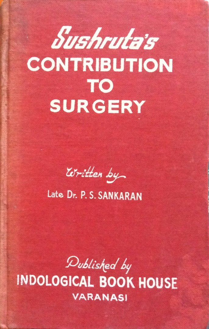 Late dr. P.S. Sankaran - Sushruta's contribution to surgery