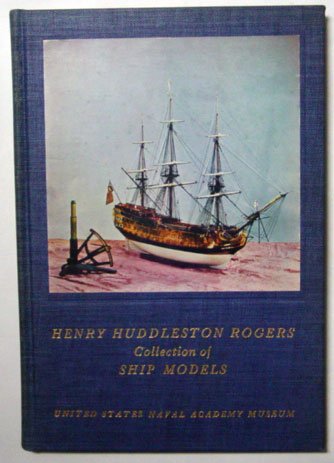 DeWeese, Wade, e.a. - Henry Huddleston Rogers Collection of Ship Models