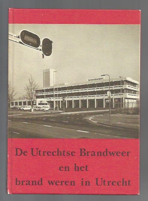 Perks, W.A.G. - Utrechtse brandweer en het brand weren utrecht