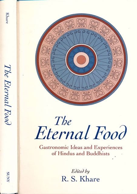 Khare, R.S. (editor). - The Eternal food: Gastronomic ideas and expereriens of Hindus and Buddhists.