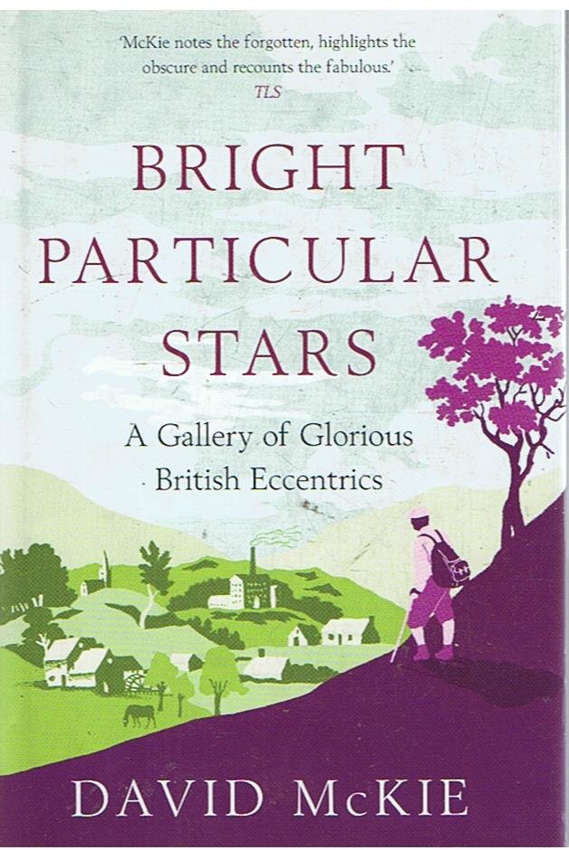 McKie, David - Bright particular stars - a gallery of glorious British eccentrics