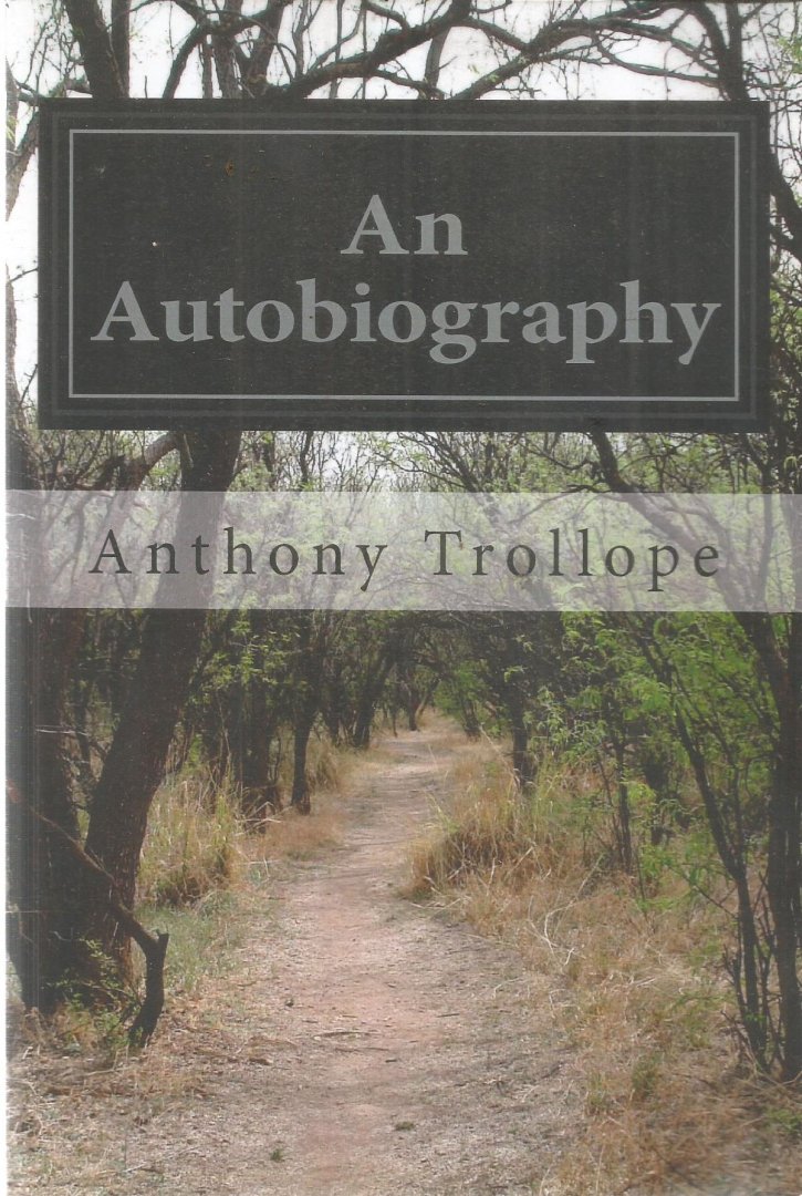 Trollope, Anthony - An autobiography