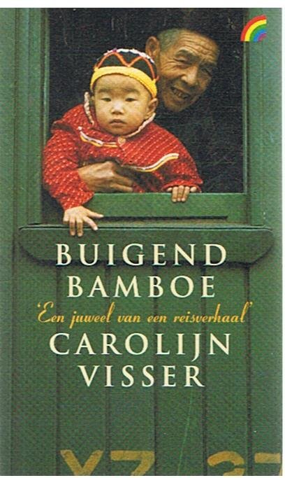 Visser, Carolijn - Buigend bamboe - een juweel van een reisverhaal