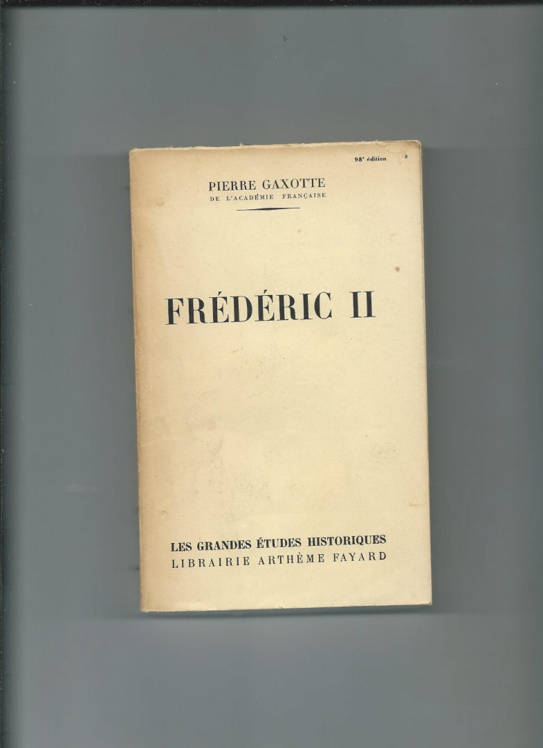 Gaxotte, Pierre - Frédéric II