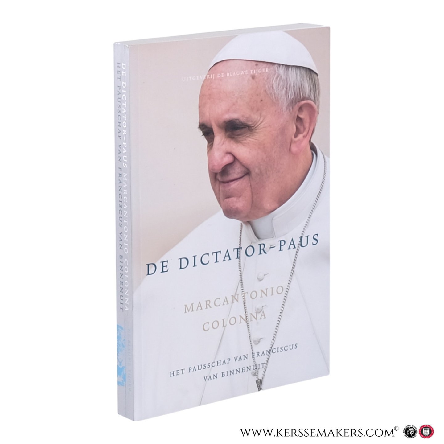 Colonna, Marcantonio. - De dictator-paus. Het ware verhaal over Paus Franciscus. Het Pausschap van Franciscus van binnenuit.