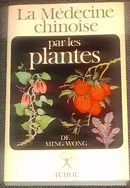 Wong, Ming - la Médecine chinoise par les plantes