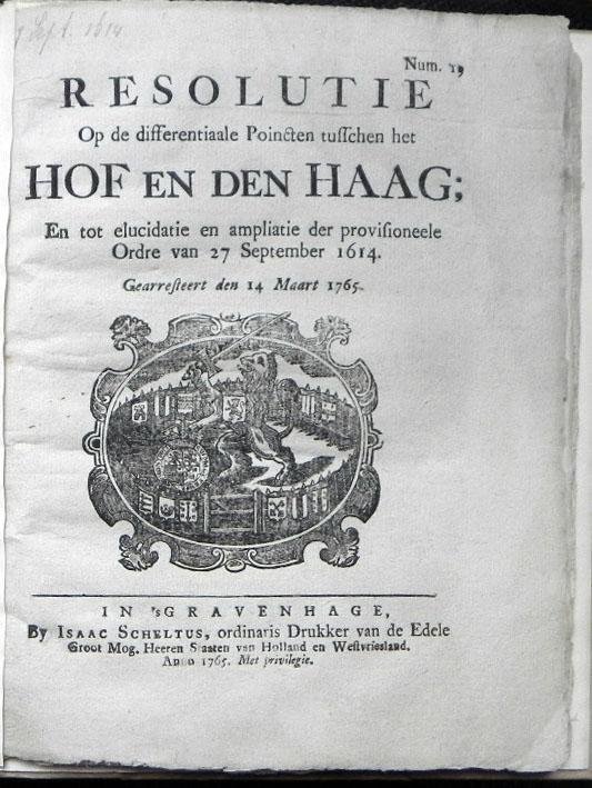 NN - Resolutie. Op de differentiaale poincten tusschen het Hof en den Haag;en tot elucidatie en ampliatie der provisioneele ordre van 27 september 1614. Gearresteert den 14 maart 1765.