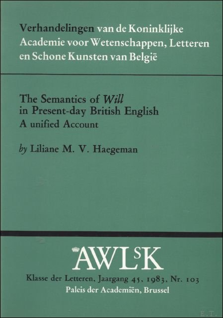 L. HAEGEMAN. - semantics of will in present-day British English. A unified account.