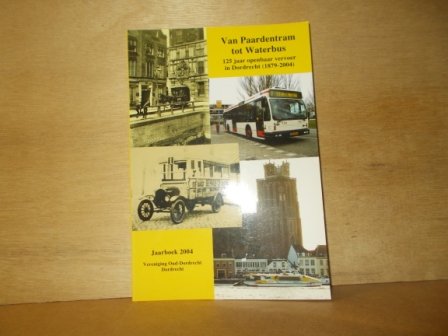 Grootenboer, A.G. - Van paardentram tot Waterbus 125 jaar openbaar vervoer in Dordrecht ( 1879-2004 )