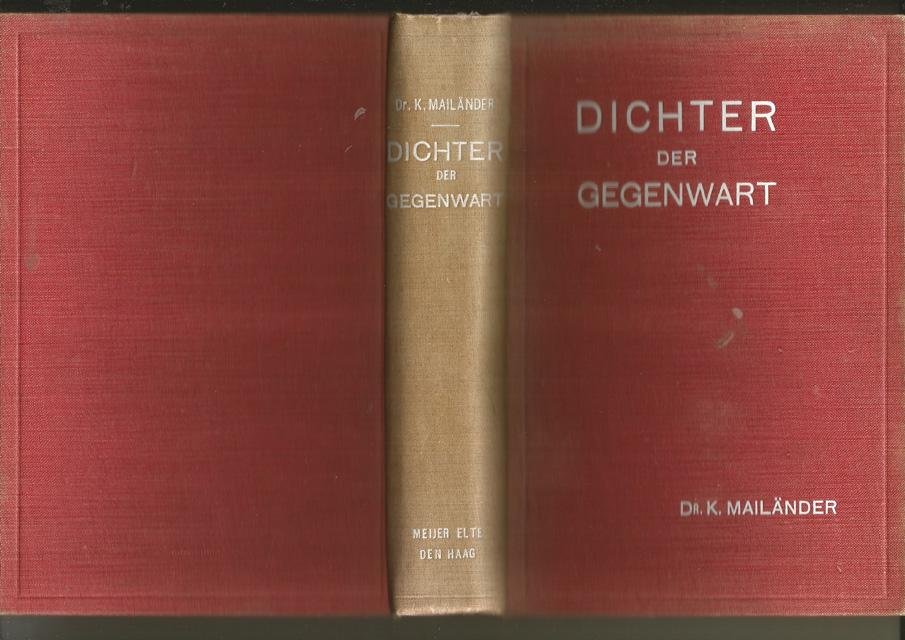 Mailänder, K. (red.) - Dichter der Gegenwart. Eine Blütenlese aus neuerer deutschen Lyrik