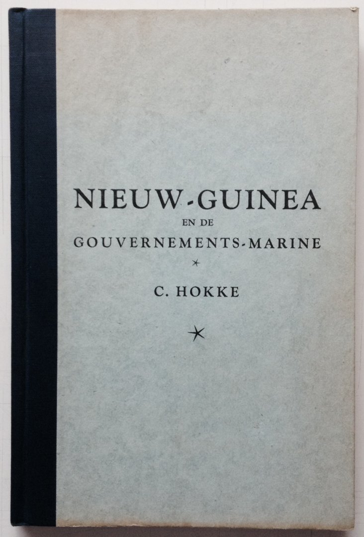Hokke, C. - Nieuw-Guinea en de Gouvernements Marine.