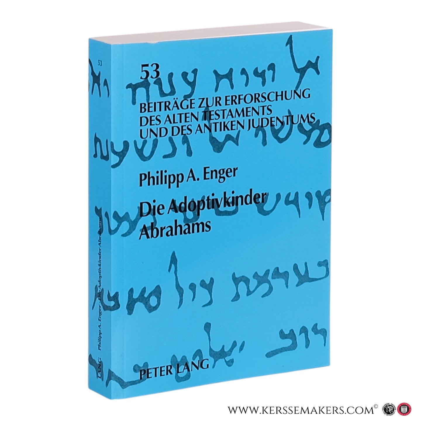 Enger, Philipp A. - Die Adoptivkinder Abrahams: Eine exegetische Spurensuche zur Vorgeschichte des Proselytentums.