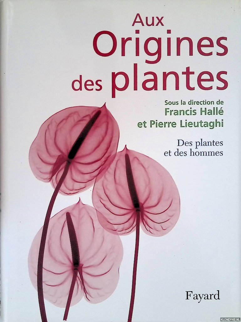 Hallé, Francis & Pierre Lieutaghi - Aux Origines des plantes. Tome 2: Des plantes et des hommes