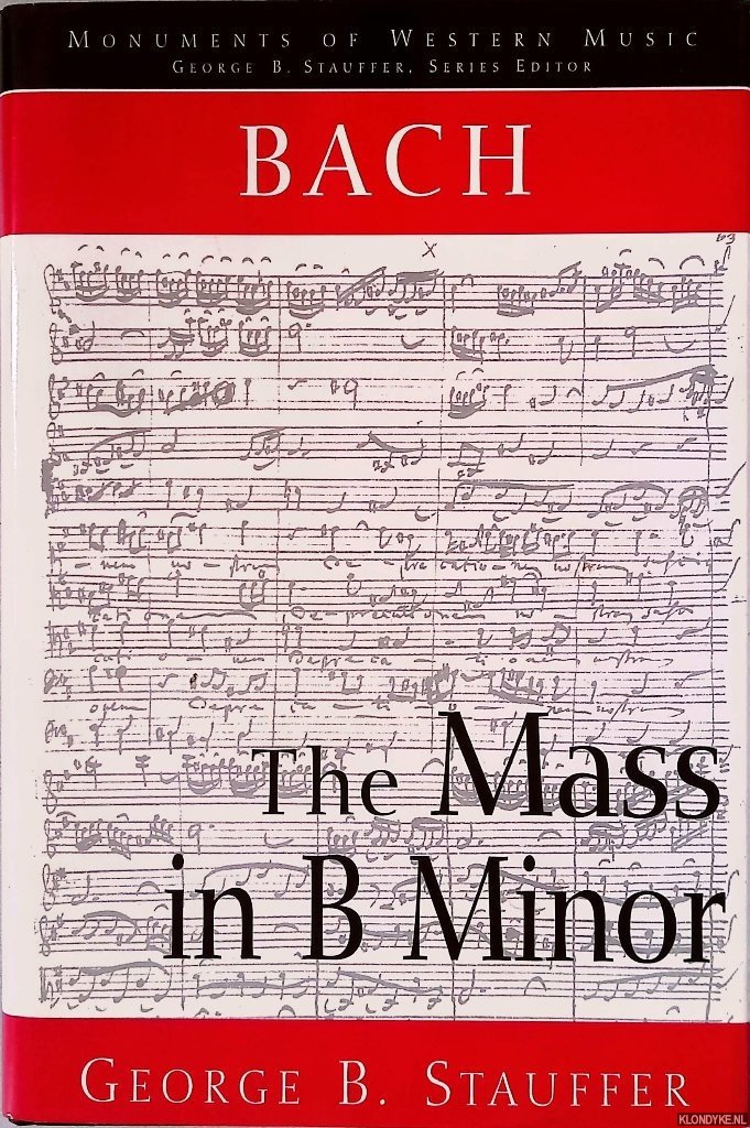 Stauffer, George B. - Bach, the Mass in B Minor: The Great Catholic Mass