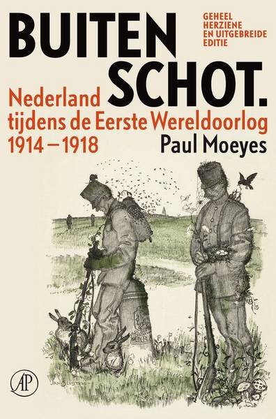 MOEYES, PAUL. - Buiten schot. Nederland tijdens de Eerste Wereldoorlog. 1914 - 1918.  isbn 9789029589017