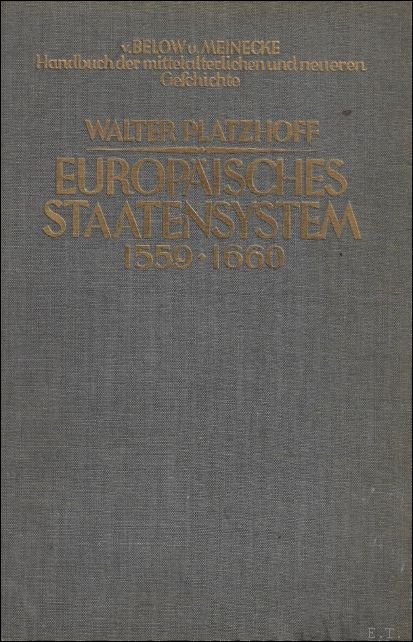 Platzhoff, Walter. - EUROPAISCHEN STAATENSYSTEM 1559-1660.