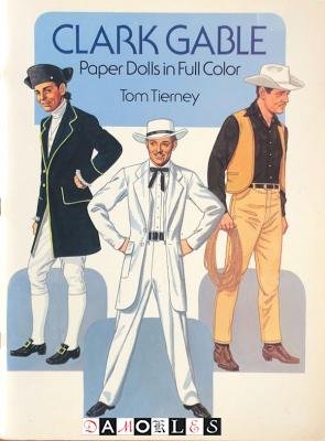 Tom Tierney - Clark Gable Paper Dolls in Full Color