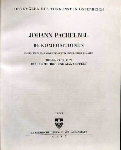 Pachelbel, Johann: - 94 Kompositionen. Fugen über das Magnificat für Orgel oder Klavier Bearb. von Hugo Botstiber und Max Seiffert (Denkmäler der Tonkunst in Österreich, Jg. VIII/2, Band 17).