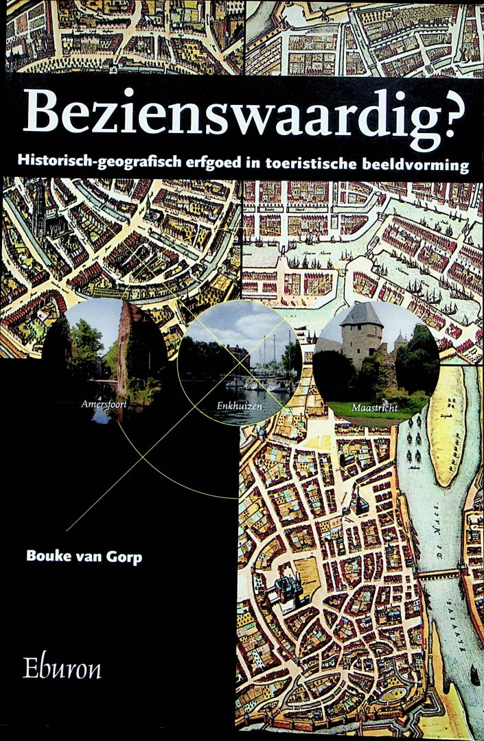 Gorp, B.H. van - Bezienswaardig? : historisch-geografisch erfgoed in toeristische beeldvorming
