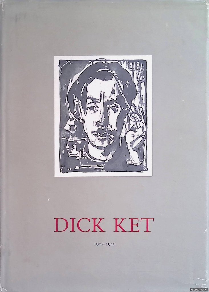 Gruyter, Jos de & Johan Mekkink - Dick Ket 1902-1940