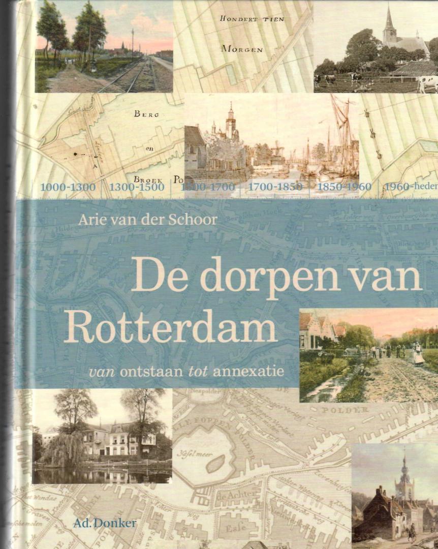 Schoor, Arie van der - De Dorpen van Rotterdam. ( van ontstaan tot annexatie)