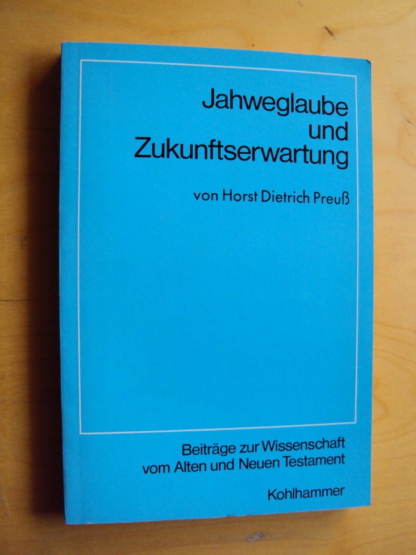 Preuss, Horst Dietrich - Jahweglaube und Zukunftserwartung (Beiträge zur Wissenschaft vom Alten und Neuen Testament, Heft 7)