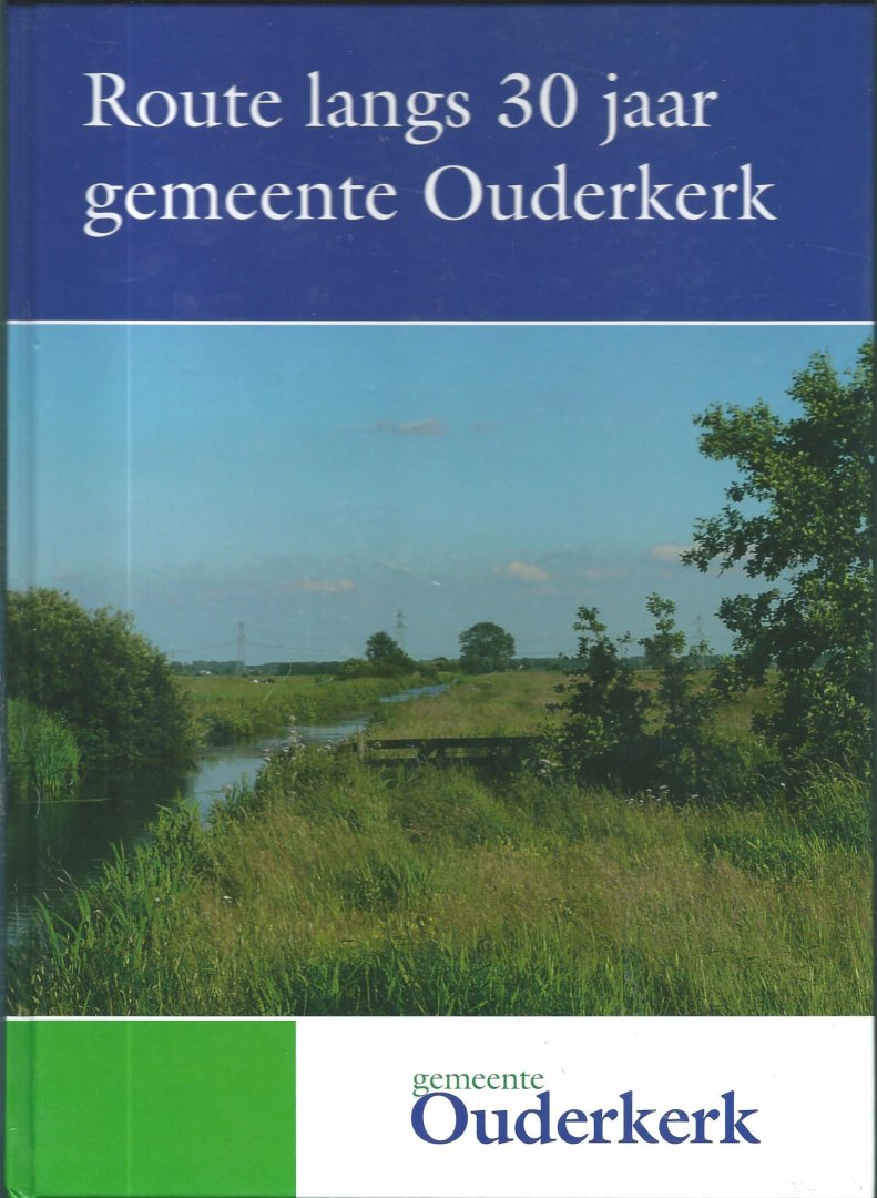 Moen, Linda … [et al.] - Route langs 30 jaar gemeente Ouderkerk 1985-2015