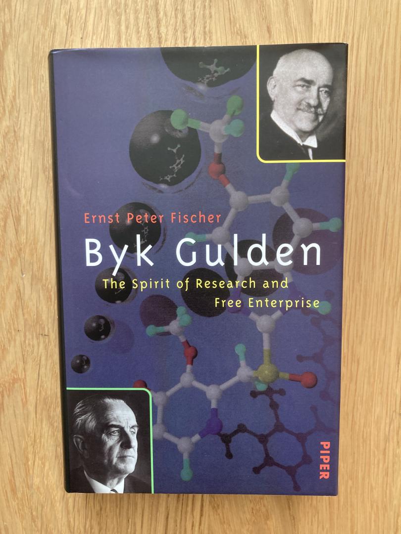 Fischer, Ernst Peter - Byk Gulden. The spirit of research and free enterprise