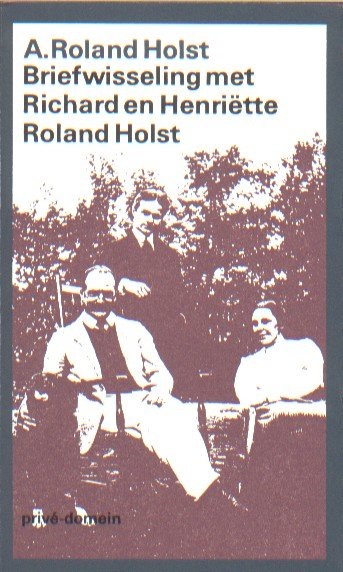 Roland Holst, A. - Briefwisseling met Richard en Henriëtte Roland Holst.