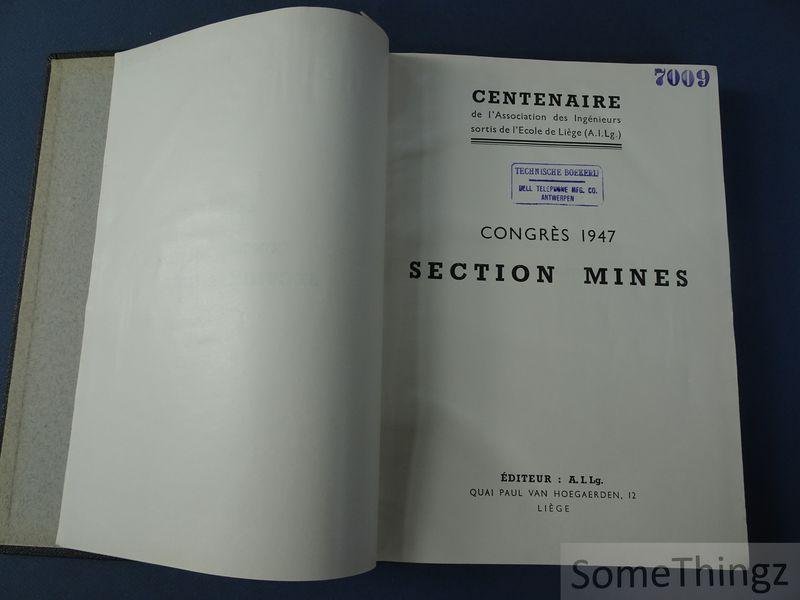 Coll. - Congrès du centenaire de l'Association des Ingénieurs sortis de l'école de Liège (A.I.Lg.). Congrès 1947. Section mines.