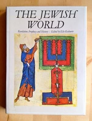 Kedourie, Elie (ed.) - THE JEWISH WORLD  Revelation, Prophecy and History