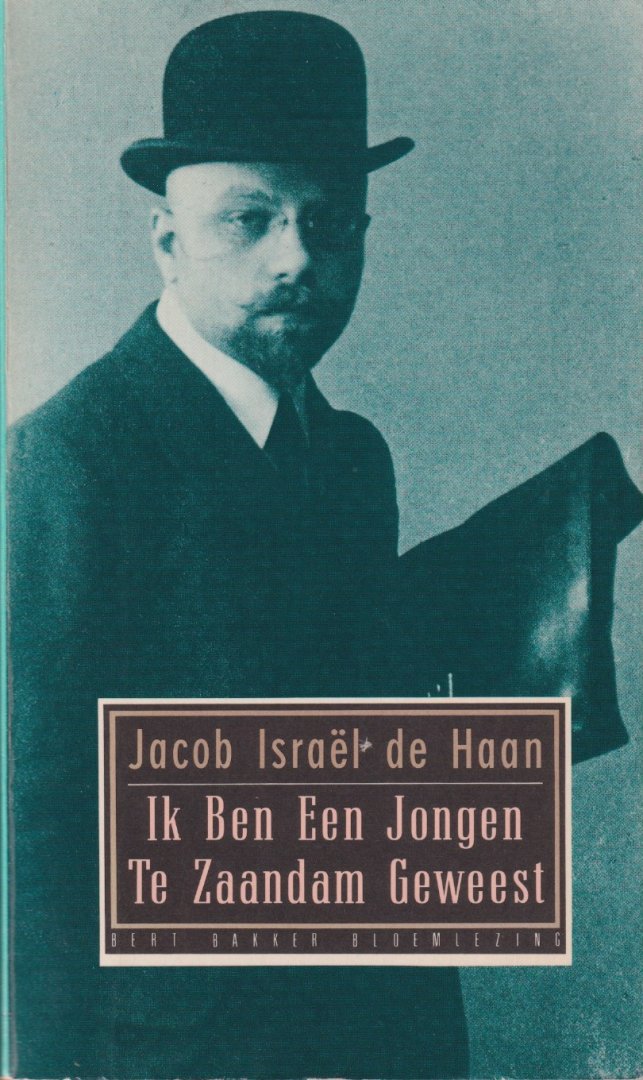Haan, Jacob Israël de - Ik ben een jongen te Zaandam geweest. Een bloemlezing