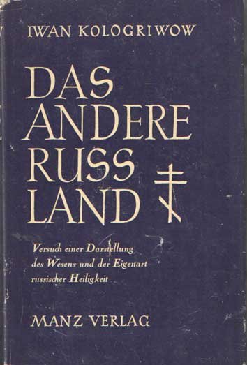 Kologriwow, Iwan - Das andere Russland. Versug einer Dartstellung des Wesens und der Eigenart russischer Heiligkeit.